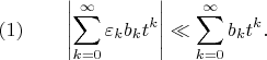 $$(1) \qquad \left|\sum_{k=0}^{\infty}\varepsilon_kb_kt^k\right| \ll \sum_{k=0}^{\infty}b_kt^k.$$