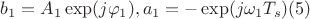 $b_1=A_1\exp(j\varphi_1), a_1=-\exp(j\omega_1T_s)(5)$$