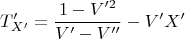 $$T_{X'}'= \frac{1-V'^2}{V'-V''}-V'X'$$