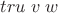 $tru\;v\;w$