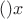 $()x$