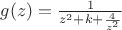 $g(z)=\frac{1}{z^2+k+\frac{4}{z^2}}\\$