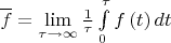 $\[
\overline f  = \mathop {\lim }\limits_{\tau  \to \infty } \frac{1}
{\tau }\int\limits_0^\tau  {f\left( t \right)dt} 
\]$