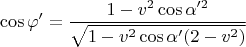 $$ \cos\varphi'=\frac{1-v^2\cos\alpha'^2}{\sqrt{1-v^2\cos\alpha'(2-v^2)}}$$