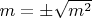 $m=\pm\sqrt{m^2}$
