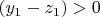 $(y_1-z_1)>0$