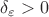 $\delta_{\varepsilon}>0$