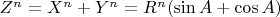 $ Z^n = X^n + Y^n = R^n (\sin A + \cos A)$