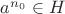 $a^{n_0}\in H$