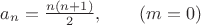 $a_n=\frac{n(n+1)}{2}, \qquad (m=0)$