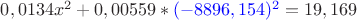 $0,0134x^2+0,00559*{\color{blue}(-8896,154)^2}=19,169$