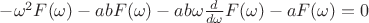 $-\omega^2F(\omega) - abF(\omega) - ab\omega\frac{d}{d\omega}F(\omega) - {a}F(\omega) = 0$