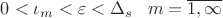 $0<\iota_m<\varepsilon<\Delta_s \;\;\; m=\overline {1,\infty}$