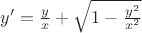 $y'=\frac{y}{x}+\sqrt{1-\frac{y^2}{x^2}}$