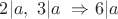 $2|a,\ 3|a\ \Rightarrow 6|a$
