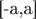 [-a,a]