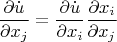 \[ \frac{{\partial \dot u}} {{\partial x_j }} = \frac{{\partial \dot u}} {{\partial x_i }}\frac{{\partial x_i }} {{\partial x_j }} \]