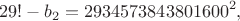 $$
29! - b_2 = 2934573843801600^2,
$$