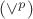 $(\vee^p)$