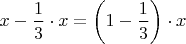 $x-\dfrac13\cdot x=\left(1-\dfrac13\right)\cdot x\ $