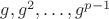 $g,g^{2},\ldots,g^{p-1}$