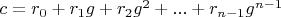 $c=r_0+r_1 g+r_2 g^2+...+r_{n-1} g^{n-1}$