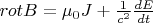 $rotB = \mu_0 J + \frac {1} {c^2} \frac {d E} {d t}