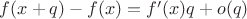 $f(x+q) - f(x) = f'(x)q + o(q)$