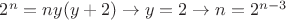 $2^n=ny(y+2)\to y=2\to n=2^{n-3}$