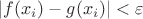 $|f(x_i)-g(x_i)|<\varepsilon$