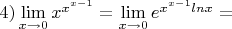 $4) \lim\limits_{x \to 0} x^{x^{x-1}} = \lim\limits_{x \to 0} e^{x^{x-1}lnx} = $