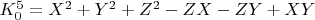 $K_0^5 = X^2 +Y^2 + Z^2-ZX-ZY+XY$