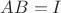 $AB = I$