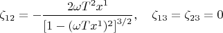 $$\zeta_{12}=-\dfrac{2 \omega T^2 x^1}{\left[1-(\omega T x^1)^2\right]^{3/2}}, \quad \zeta_{13}=\zeta_{23}=0$$