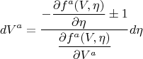 $$dV^a=\frac{-\dfrac{\partial {f^a(V,\eta)} }{\partial  \eta } \pm 1 }{\dfrac{\partial {f^a(V,\eta)} }{\partial  V^a }}d\eta$$