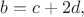 $b=c+2d,$ $b=c+2d,$