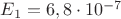 $E_1=6,8\cdot10^{-7}$