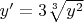 $y'=3\sqrt[3]{y^2}$