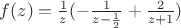 $f(z) = \frac1z(-\frac{1}{z-\frac12}+\frac{2}{z+1})$