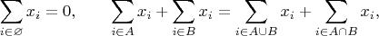 $$\sum_{i\in\varnothing} x_i = 0,\qquad \sum_{i\in A} x_i + \sum_{i\in B} x_i = \sum_{i\in A\cup B} x_i + \sum_{i\in A\cap B} x_i,$$