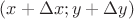 $(x+\Delta x;y+\Delta y)$