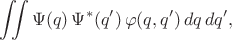 $$\iint\Psi(q)\,\Psi^*(q')\,\varphi(q,q')\,dq\,dq',$$