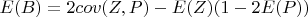 $E(B) = 2\operatoname{cov}(Z,P)  - E(Z) (1-2E(P))$
