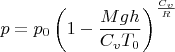 $$p=p_0 \left(1-\frac{Mgh}{C_v T_0}\right)^{\frac{C_v}{R}}$$