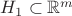 $H_1 \subset \mathbb{R}^m$ $H_1 \subset \mathbb{R}^m$