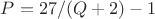 $P= 27/(Q+2)-1$