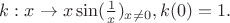 $k: x \to x\sin(\frac 1x)_{x \ne 0}, k(0) = 1.$