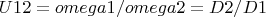 $$U12 = omega1/omega2 = D2/D1$$