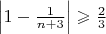 $\left|1-\frac{1}{n+3}\right|\geqslant\frac23$