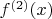 $f^{(2)}(x)$
